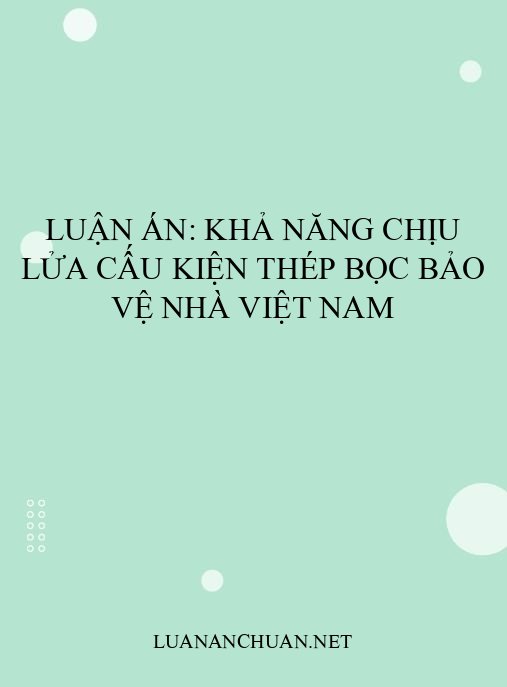 Luận án: Khả năng chịu lửa cấu kiện thép bọc bảo vệ nhà Việt Nam