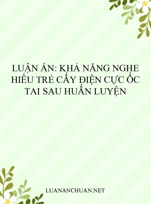 Luận án: Khả năng nghe hiểu trẻ cấy điện cực ốc tai sau huấn luyện