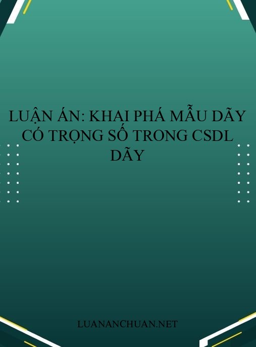 Luận án: Khai phá mẫu dãy có trọng số trong CSDL dãy