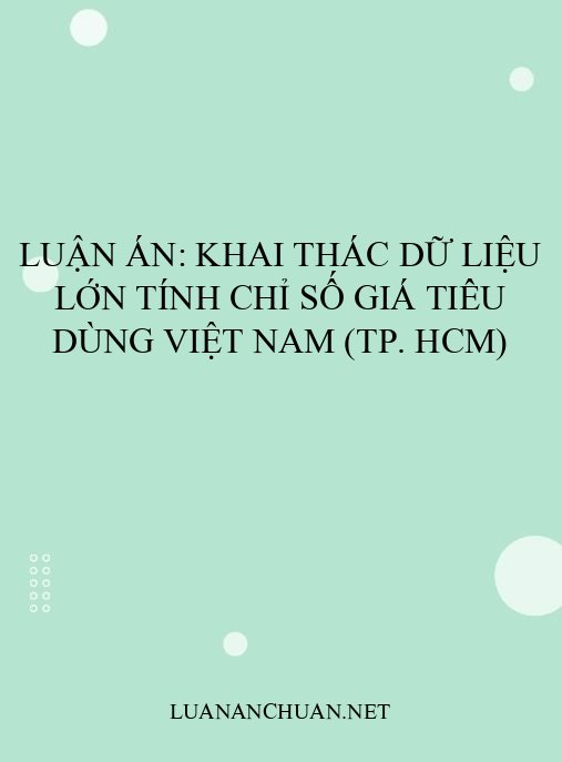 Luận án: Khai thác dữ liệu lớn tính chỉ số giá tiêu dùng Việt Nam (TP. HCM)