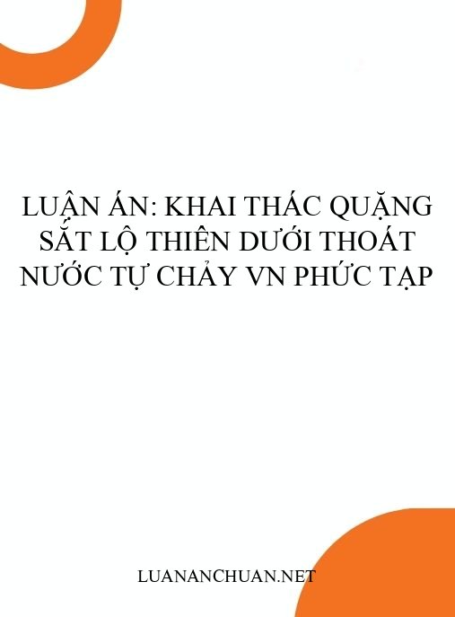 Luận án: Khai thác quặng sắt lộ thiên dưới thoát nước tự chảy VN phức tạp