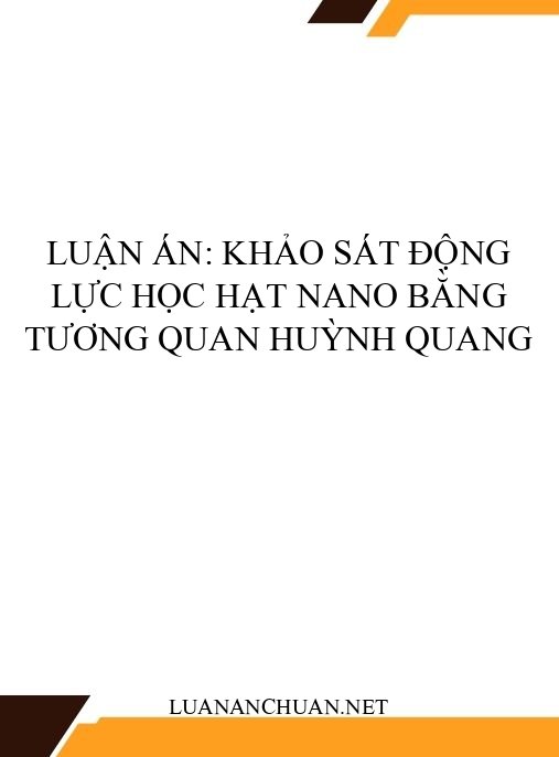 Luận án: Khảo sát động lực học hạt nano bằng tương quan huỳnh quang