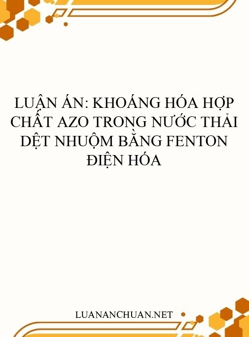 Luận án: Khoáng hóa hợp chất azo trong nước thải dệt nhuộm bằng Fenton điện hóa