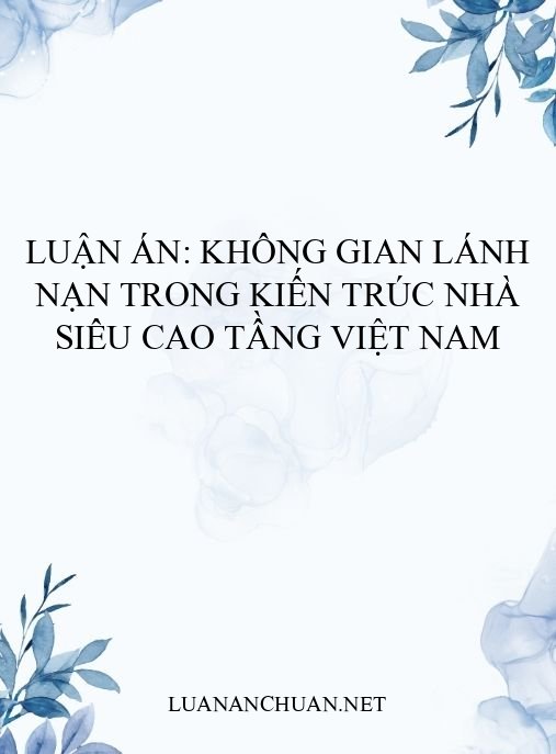 Luận án: Không gian lánh nạn trong kiến trúc nhà siêu cao tầng Việt Nam