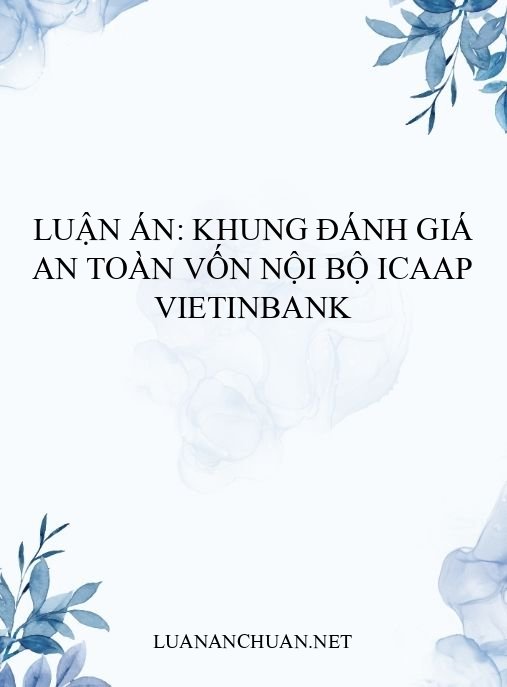 Luận án: Khung đánh giá an toàn vốn nội bộ ICAAP VietinBank