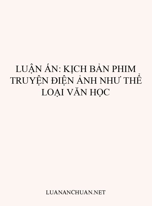 Luận án: Kịch bản phim truyện điện ảnh như thể loại văn học