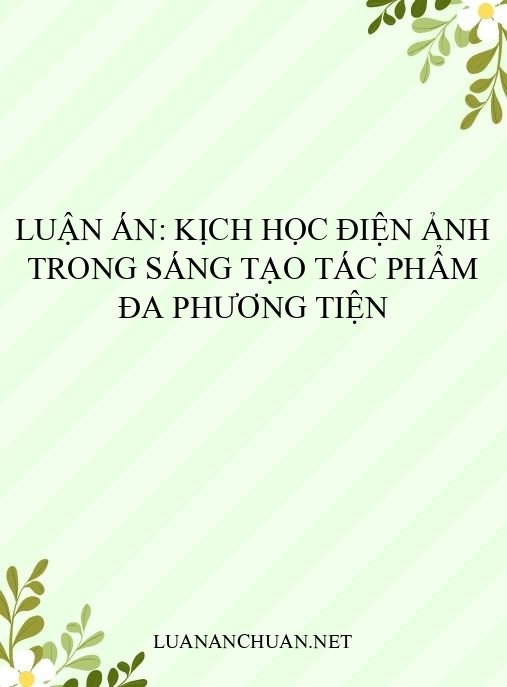Luận án: Kịch học điện ảnh trong sáng tạo tác phẩm đa phương tiện