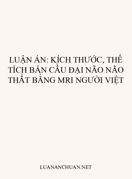 Luận án: Kích thước, thể tích bán cầu đại não não thất bằng MRI người Việt