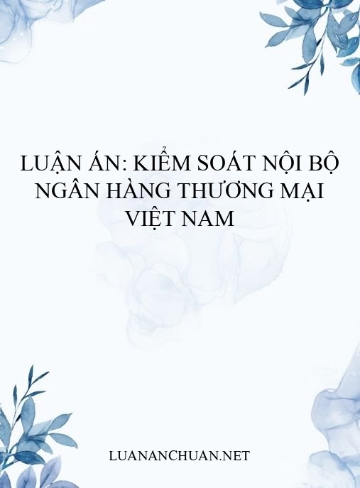 Luận án: Kiểm soát nội bộ ngân hàng thương mại Việt Nam