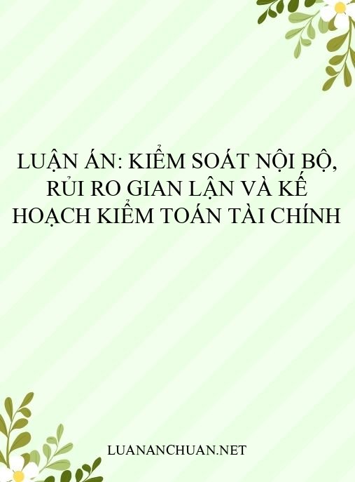 Luận án: Kiểm soát nội bộ, rủi ro gian lận và kế hoạch kiểm toán tài chính
