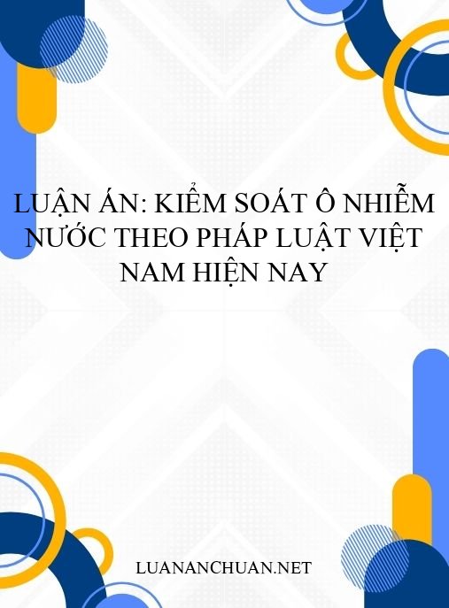 Luận án: Kiểm soát ô nhiễm nước theo pháp luật Việt Nam hiện nay