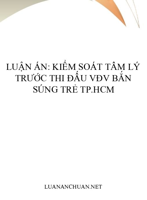 Luận án: Kiểm soát tâm lý trước thi đấu VĐV bắn súng trẻ TP.HCM