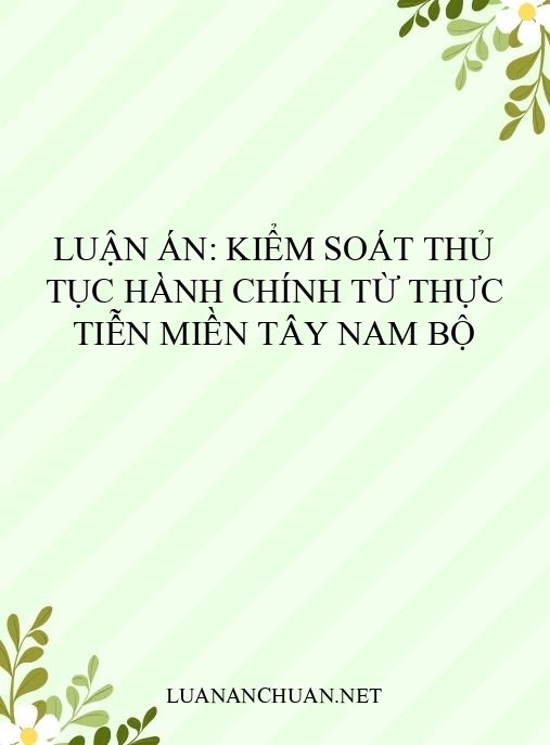 Luận án: Kiểm soát thủ tục hành chính từ thực tiễn Miền Tây Nam Bộ