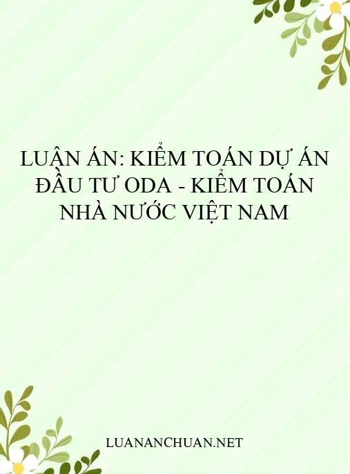 Luận án: Kiểm toán dự án đầu tư ODA – Kiểm toán Nhà nước Việt Nam