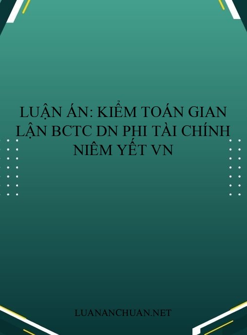 Luận án: Kiểm toán gian lận BCTC DN phi tài chính niêm yết VN