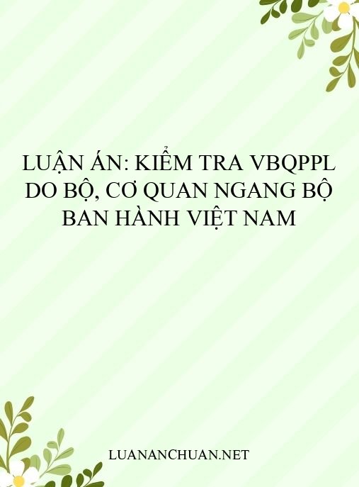 Luận án: Kiểm tra VBQPPL do bộ, cơ quan ngang bộ ban hành Việt Nam