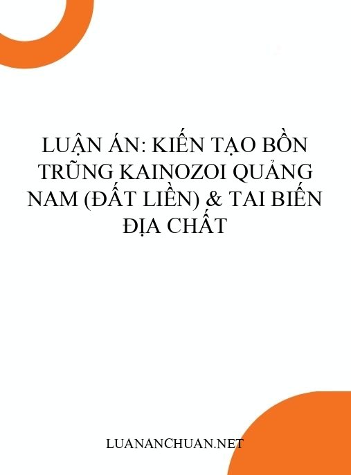 Luận án: Kiến tạo bồn trũng Kainozoi Quảng Nam (đất liền) & tai biến địa chất