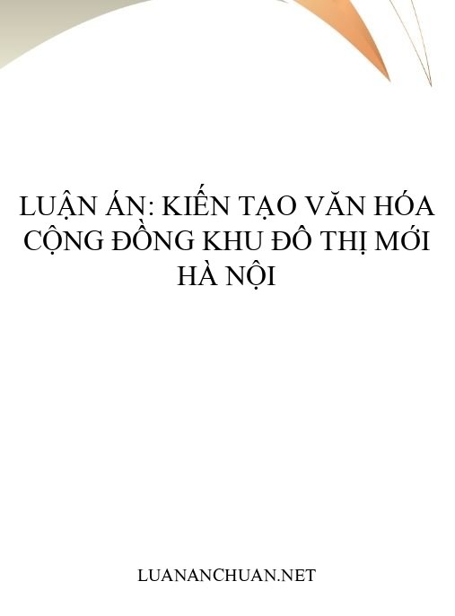 Luận án: Kiến tạo văn hóa cộng đồng khu đô thị mới Hà Nội
