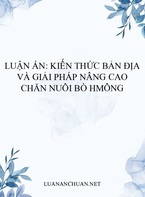 Luận án: Kiến thức bản địa và giải pháp nâng cao chăn nuôi bò Hmông