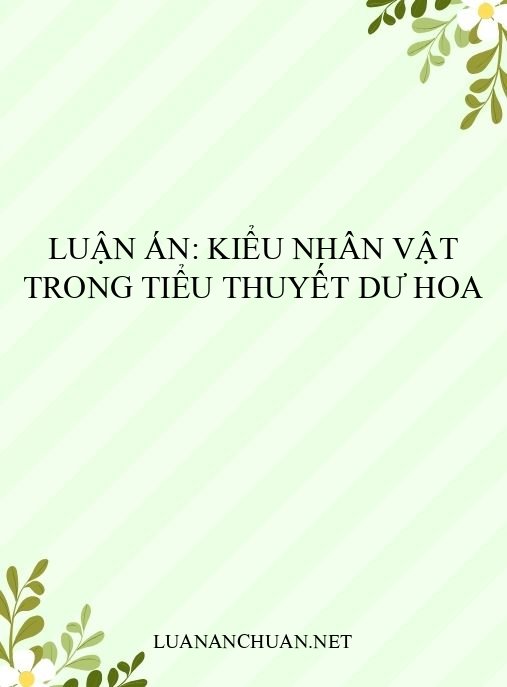 Luận án: Kiểu nhân vật trong tiểu thuyết Dư Hoa