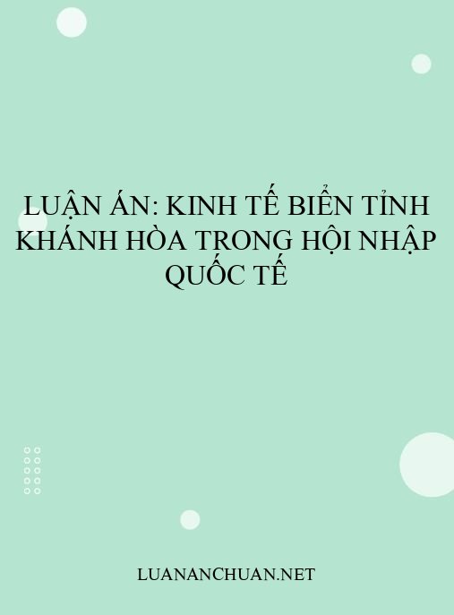 Luận án: Kinh tế biển tỉnh Khánh Hòa trong hội nhập quốc tế