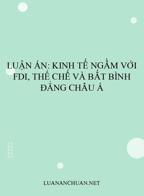 Luận án: Kinh tế ngầm với FDI, thể chế và bất bình đẳng châu Á