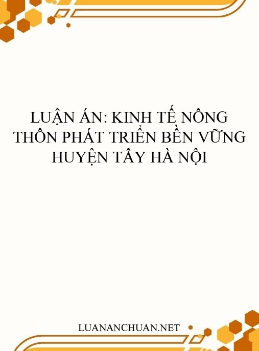 Luận án: Kinh tế nông thôn phát triển bền vững huyện Tây Hà Nội
