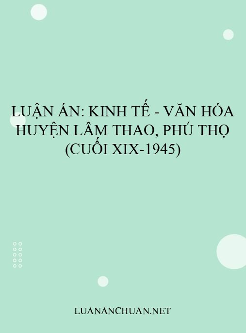 Luận án: Kinh tế – văn hóa huyện Lâm Thao, Phú Thọ (cuối XIX-1945)