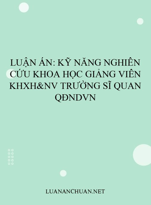 Luận án: Kỹ năng nghiên cứu khoa học giảng viên KHXH&NV trường sĩ quan QĐNDVN