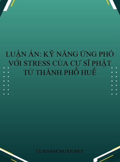 Luận án: Kỹ năng ứng phó với stress của cư sĩ Phật tử thành phố Huế