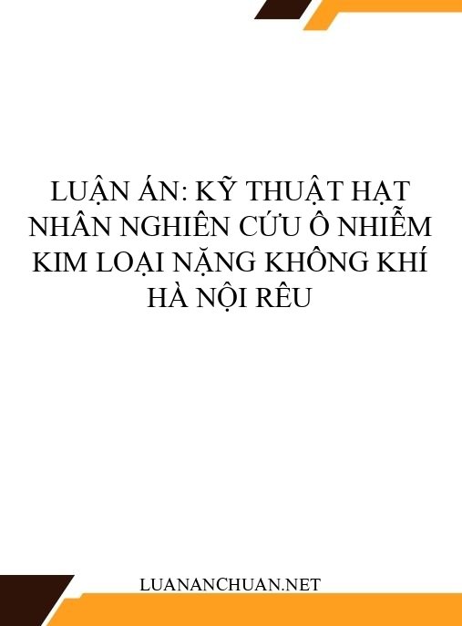 Luận án: Kỹ thuật hạt nhân nghiên cứu ô nhiễm kim loại nặng không khí Hà Nội rêu