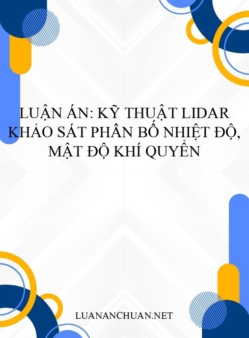 Luận án: Kỹ thuật LIDAR khảo sát phân bố nhiệt độ, mật độ khí quyển
