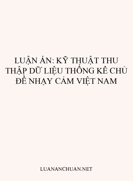 Luận án: Kỹ thuật thu thập dữ liệu thống kê chủ đề nhạy cảm Việt Nam