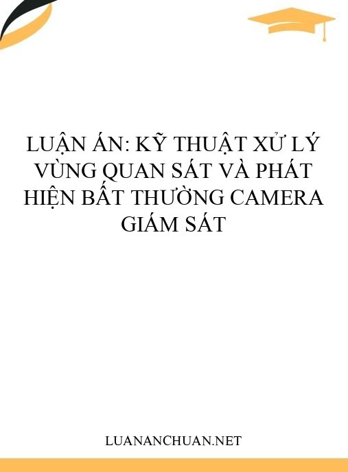 Luận án: Kỹ thuật xử lý vùng quan sát và phát hiện bất thường camera giám sát