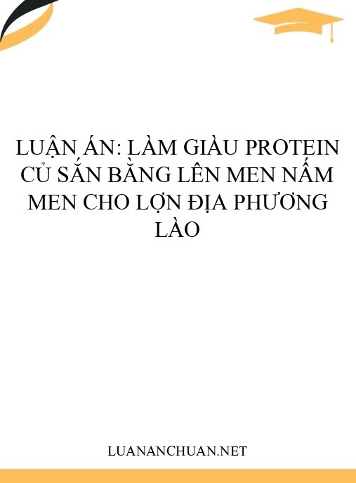 Luận án: Làm giàu protein củ sắn bằng lên men nấm men cho lợn địa phương Lào
