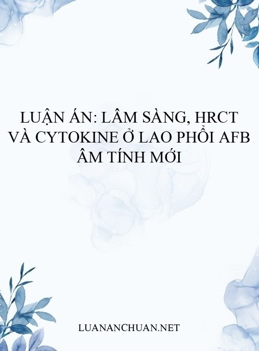 Luận án: Lâm sàng, HRCT và cytokine ở lao phổi AFB âm tính mới