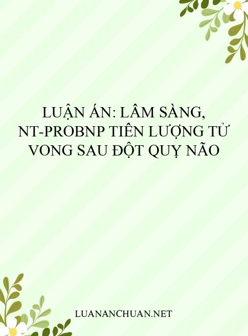 Luận án: Lâm sàng, NT-proBNP tiên lượng tử vong sau đột quỵ não