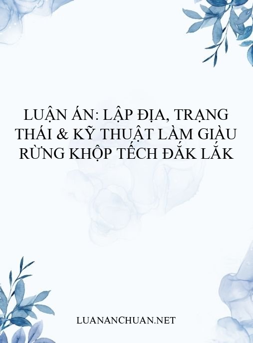Luận án: Lập địa, trạng thái & kỹ thuật làm giàu rừng khộp tếch Đắk Lắk