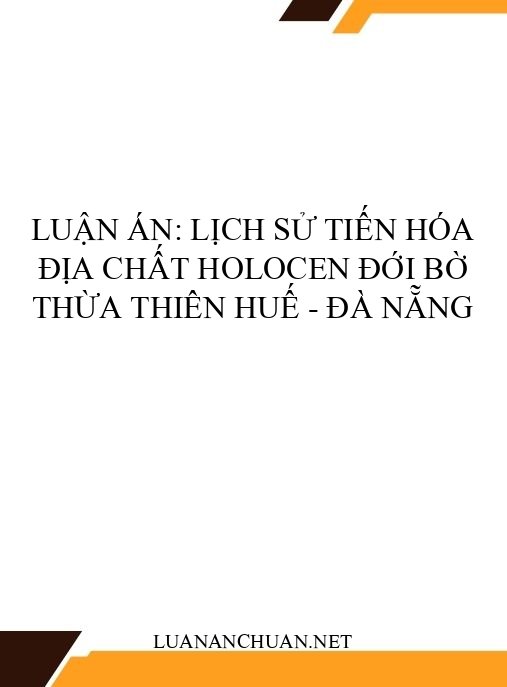 Luận án: Lịch sử tiến hóa địa chất Holocen đới bờ Thừa Thiên Huế – Đà Nẵng