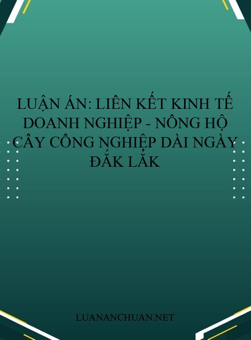 Luận án: Liên kết kinh tế doanh nghiệp – nông hộ cây công nghiệp dài ngày Đắk Lắk