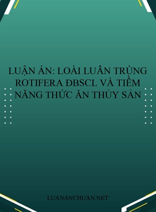 Luận án: Loài luân trùng Rotifera ĐBSCL và tiềm năng thức ăn thủy sản