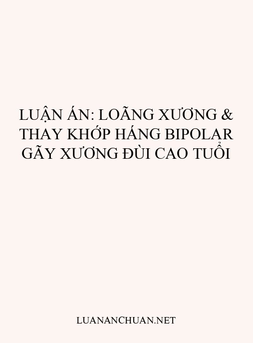 Luận án: Loãng xương & thay khớp háng Bipolar gãy xương đùi cao tuổi