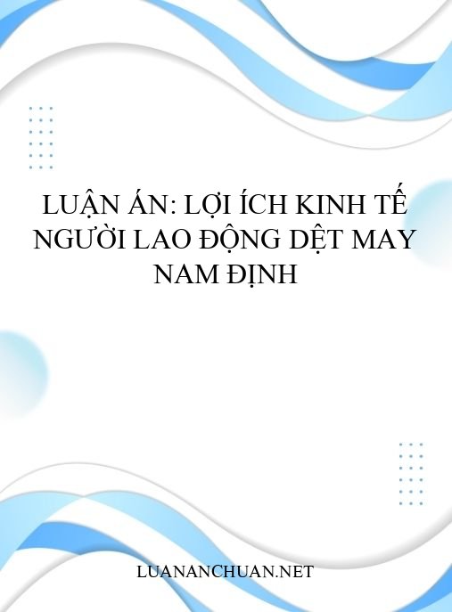 Luận án: Lợi ích kinh tế người lao động dệt may Nam Định