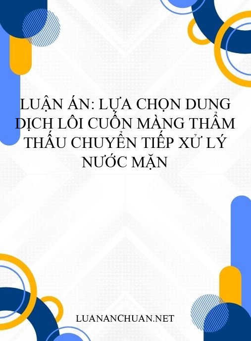 Luận án: Lựa chọn dung dịch lôi cuốn màng thẩm thấu chuyển tiếp xử lý nước mặn