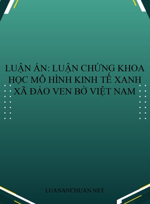 Luận án: Luận chứng khoa học mô hình kinh tế xanh xã đảo ven bờ Việt Nam