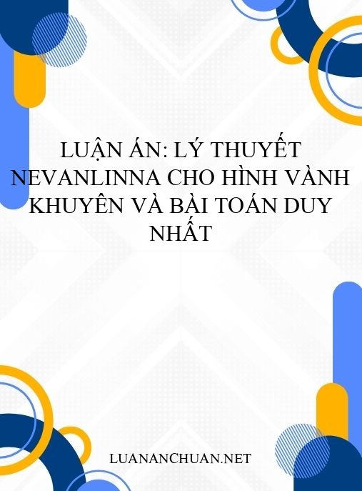 Luận án: Lý thuyết Nevanlinna cho hình vành khuyên và bài toán duy nhất