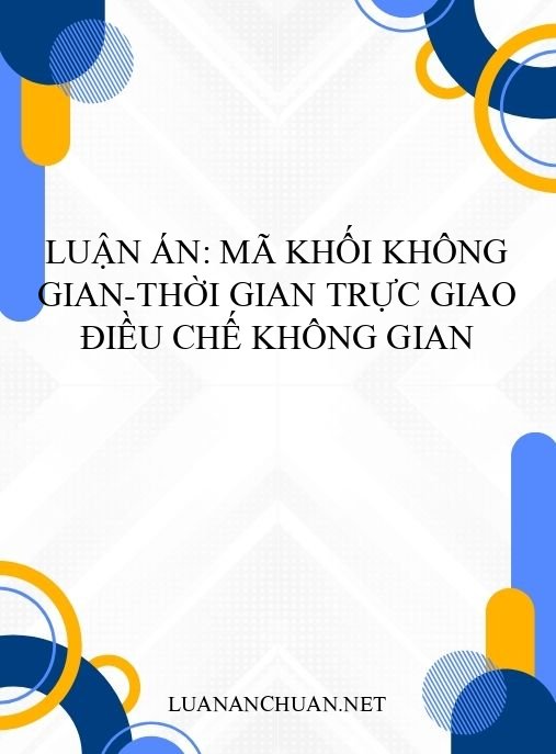 Luận án: Mã khối không gian-thời gian trực giao điều chế không gian