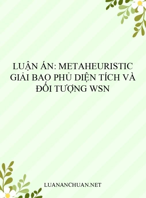 Luận án: Metaheuristic giải bao phủ diện tích và đối tượng WSN