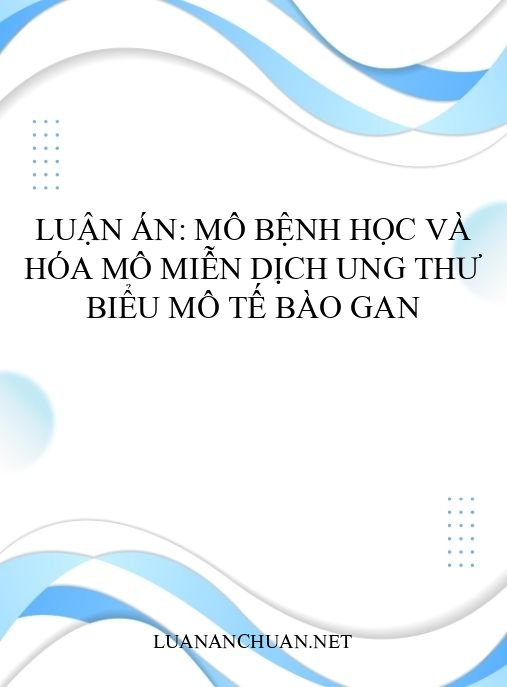 Luận án: Mô bệnh học và hóa mô miễn dịch ung thư biểu mô tế bào gan