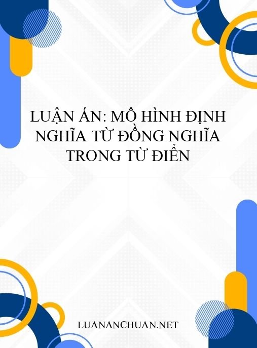 Luận án: Mô hình định nghĩa từ đồng nghĩa trong từ điển